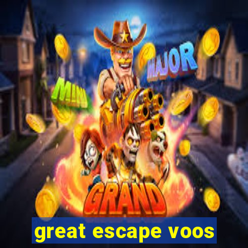 great escape voos